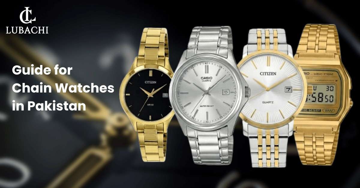 Guide for Chain Watches in Pakistan