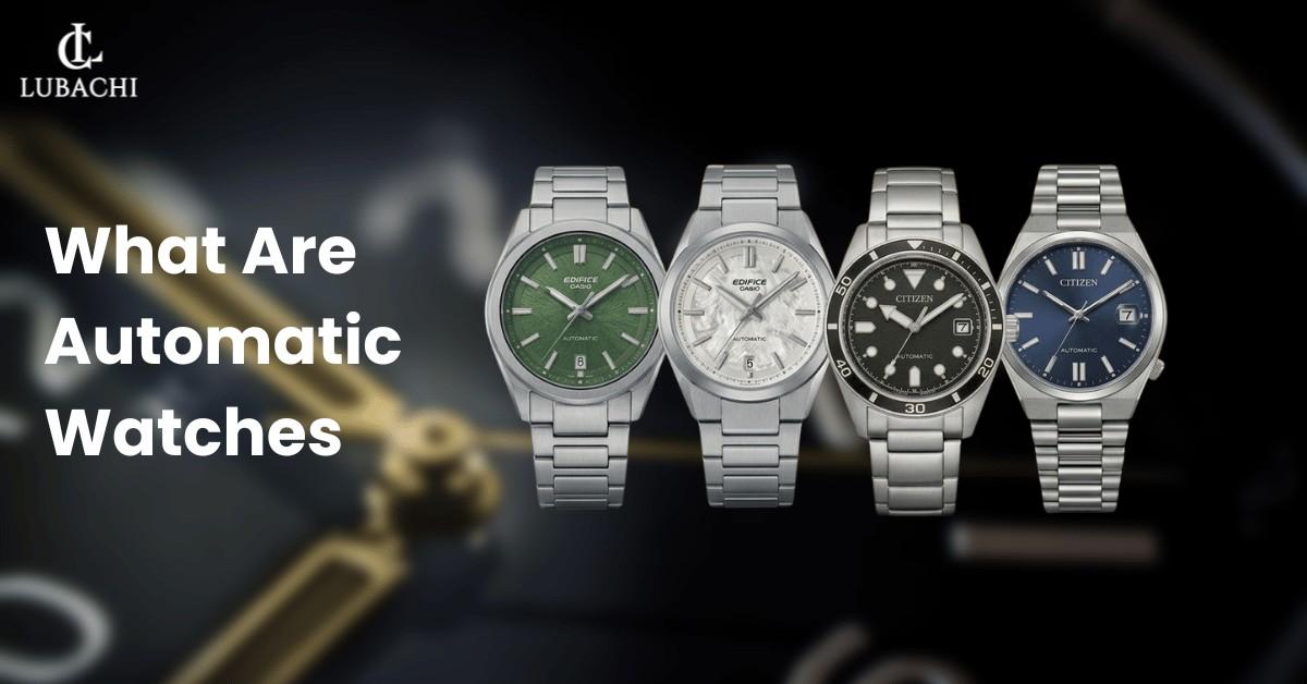 What Are Automatic Watches